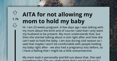 "I Will Just Take The Baby" - AITA For Not Allowing My Mom To Hold My Baby