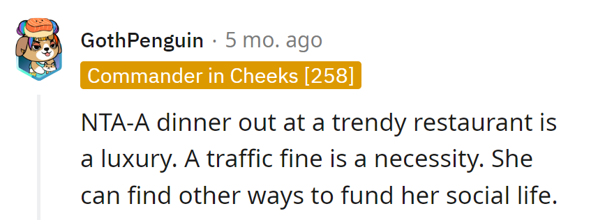A traffic fine is a must-pay, not a 'wine and dine' budget item. Sis needs to find a side hustle for her social fund.