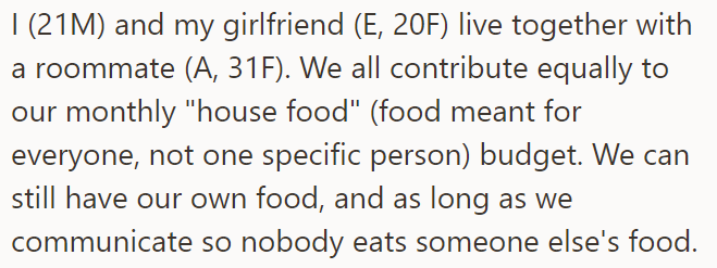 The OP explained he, his girlfriend, and their roommate equally contribute to their monthly food budget for shared items