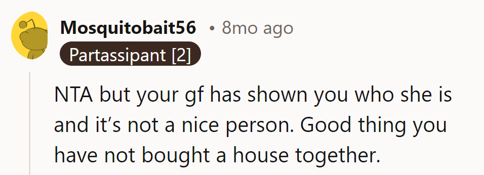 Phew! Lucky he didn't commit to a mortgage with a personality he's still getting to know!