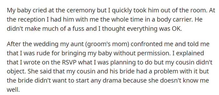 The baby cried briefly during the ceremony, was quiet at the reception, but the groom's mother later confronted the narrator for bringing the baby without permission, revealing the bride and groom's discomfort.