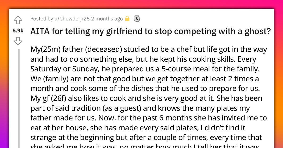 Redditor Kicked Out By GF After He Told Her To Stop Comparing Her Cooking Skills With Her Deceased Dad's