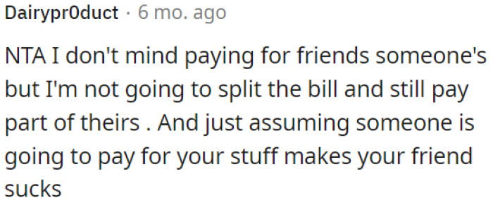 Assuming Others Will Cover Your Expenses is Unfair and Makes OP's Friend Inconsiderate.