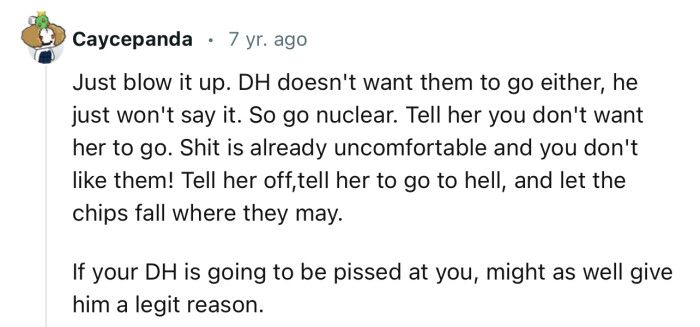 “Tell her off, tell her to go to hell, and let the chips fall where they may.”