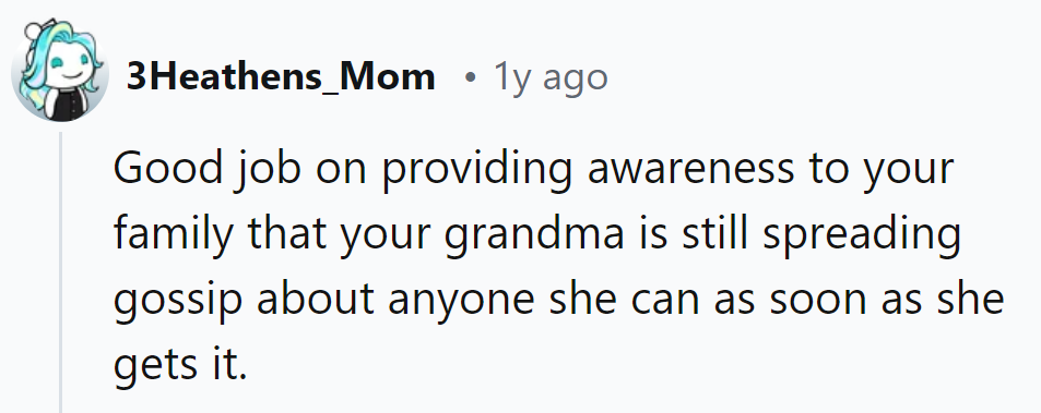 Grandma, the unofficial town crier, keeping everyone in the loop whether they want to be or not!