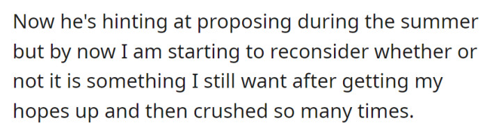 Now hinting at a summer proposal, she's reconsidering her desire for marriage after repeatedly getting her hopes up and crushed in the past.
