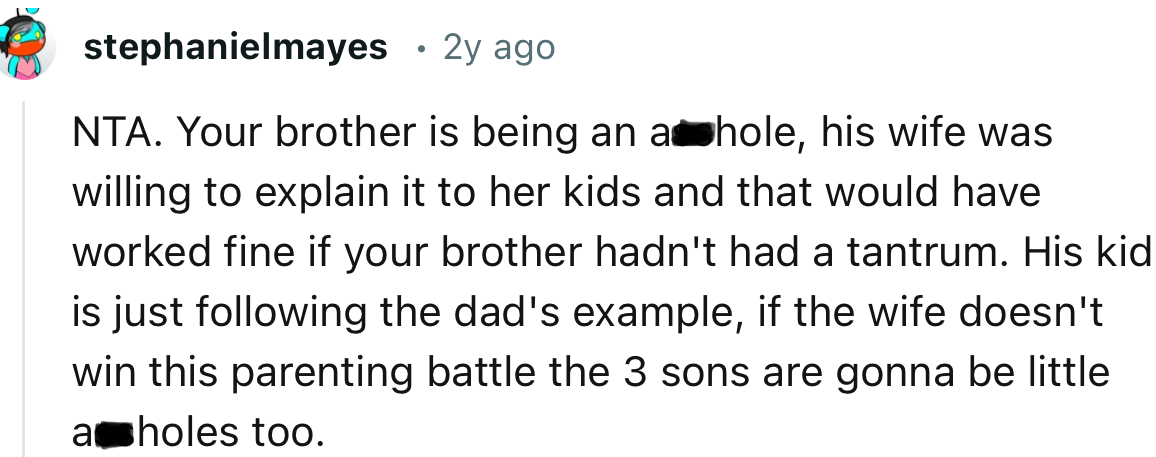 “His kid is just following the dad's example; if the wife doesn't win this parenting battle, the three sons are going to be little a**holes too.”