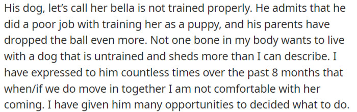 OP's boyfriend admittedly says that he did not train his pup well. OP insists that she doesn't want to live with an untrained dog that also sheds a lot.