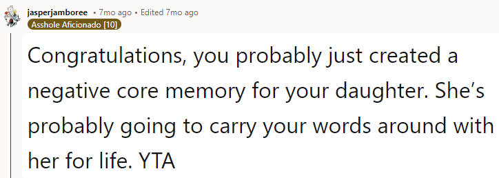 YTA - you probably just created a negative core memory for your daughter