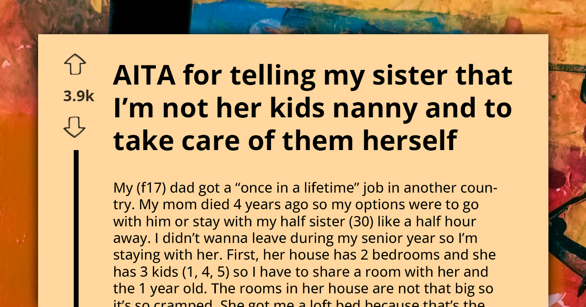 Mom Threatens To Evict Half-Sister Unless She Keeps Playing Role Of Unpaid Live-In Nanny To Her Three Kids