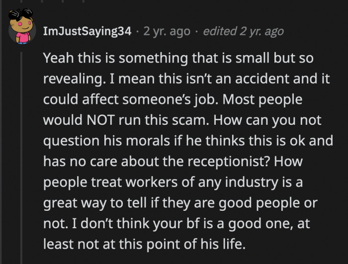 The way he treated and talked to the receptionist is indicative of his personality and morals.