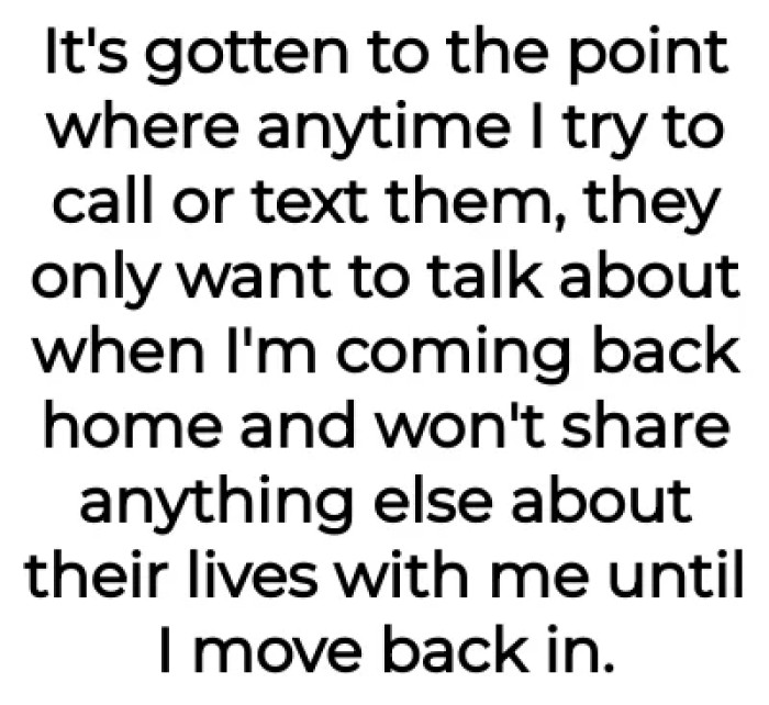 It has gotten to a point when all they do is ask about when he was going to come home...