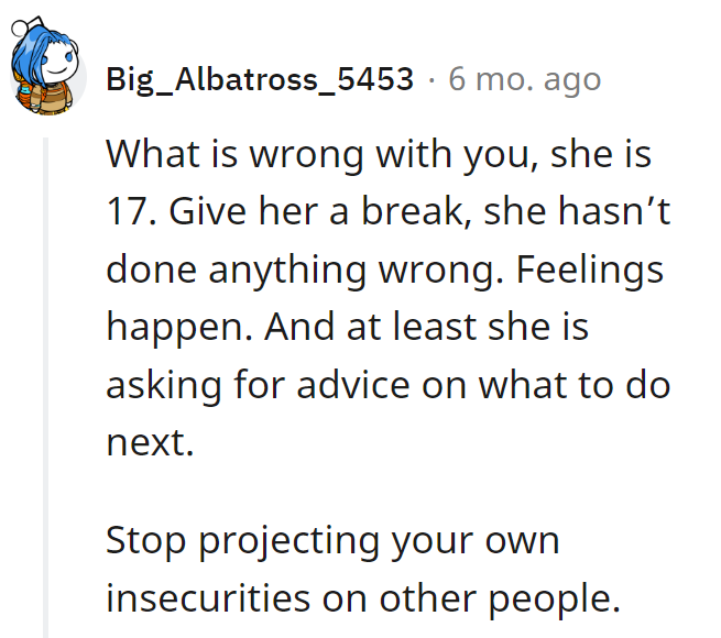 Cut the teen some slack; emotions are messier than a sitcom finale. It's not a morality play, just the drama of growing up.