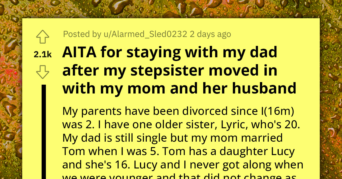 Redditor Decides To Live With Dad After His Stepsister Moved In With His Mother And Her Husband