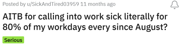 The Redditor asked if he's a buttface for calling in sick for 80% of his work days.