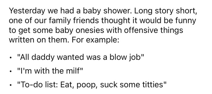She explained that a family friend had gifted them some baby onesies with offensive things written on them.