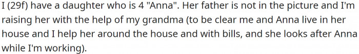 OP (29f) has a daughter, Anna, who is 4 years old. OP is raising Anna with the help of her grandma, with whom OP and Anna live.