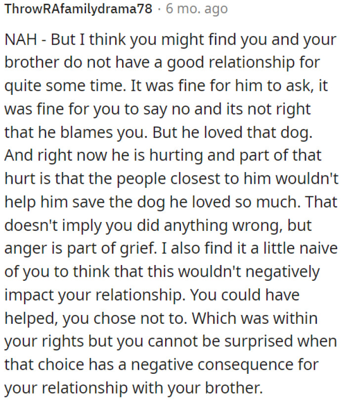 OP had a choice, and he chose not to help, which is his right; however, it shouldn't be surprising if it impacts his relationship with his brother.