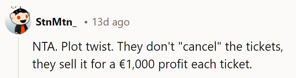 Plot twist: They 'cancel' the tickets, then cash in on a big profit.