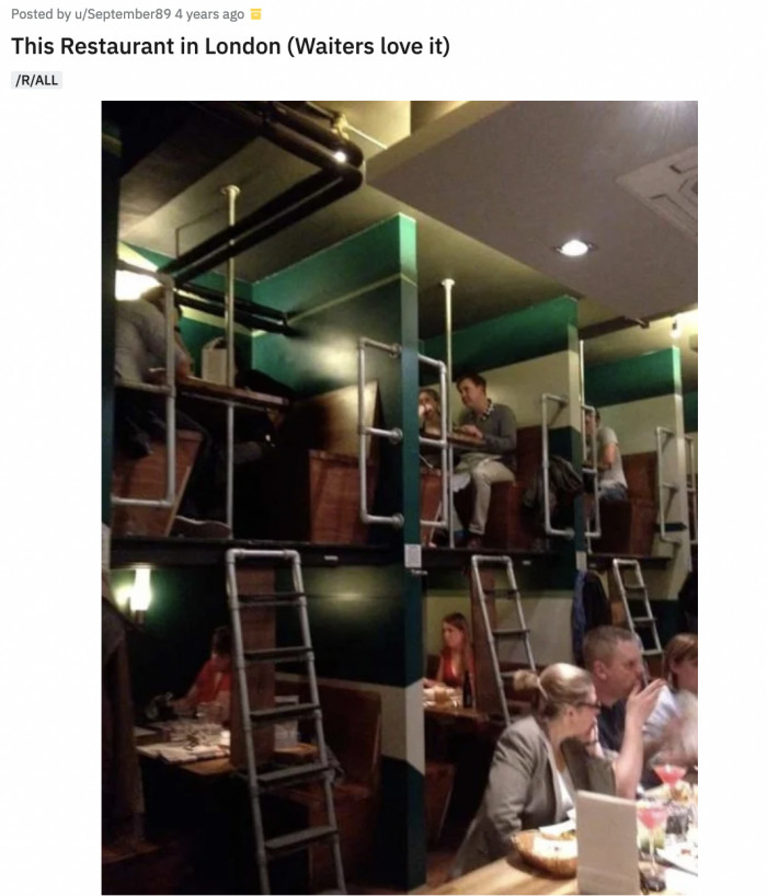 1. Imagine carrying a sizzling tray of food on one of these rail-thin ladders. What if the upstairs booth is noisy? Do the people in the ground booth file a complaint?