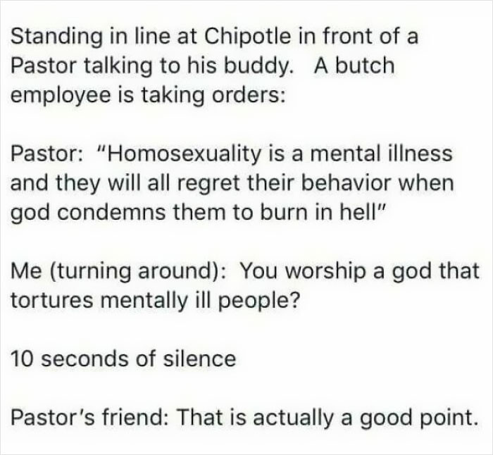 52. If you are religious and gay, remember: He is more disappointed in you for not drinking enough water than for being gay.