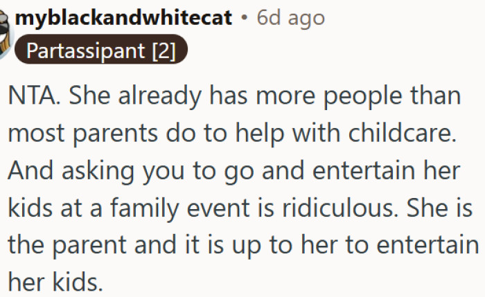 She has plenty of help already but still expects others to entertain her kids at family events