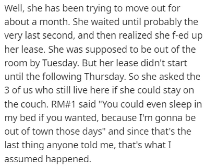 The roommate has been trying to move out for the past few months, but she messed up