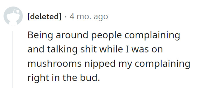 Shrooms and complaints don't mix—talk about a psychedelic mood reset!