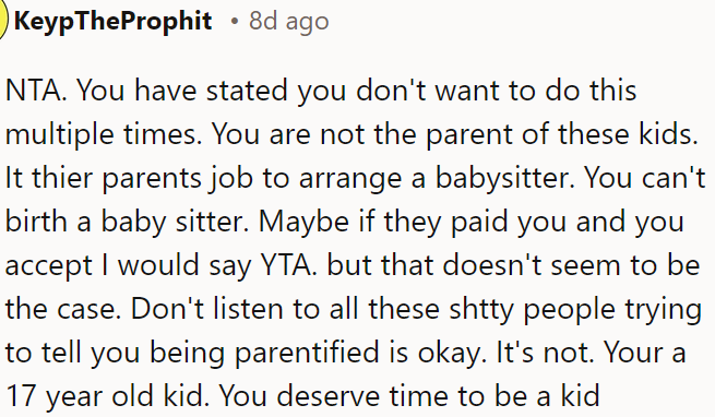 OP is not responsible for babysitting; it’s the parent's job, and she deserves to enjoy her time as a 17-year-old.
