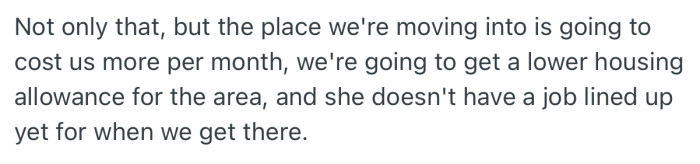 In addition, the new place will cost them more and OP’s wife doesn’t have a job lined up for her when they arrive