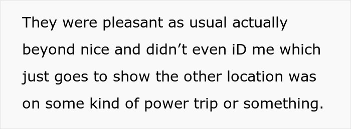 The workers at the other location were nice