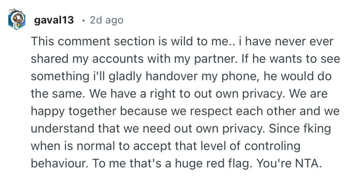 “This comment section is wild to me.. i have never ever shared my accounts with my partner.”