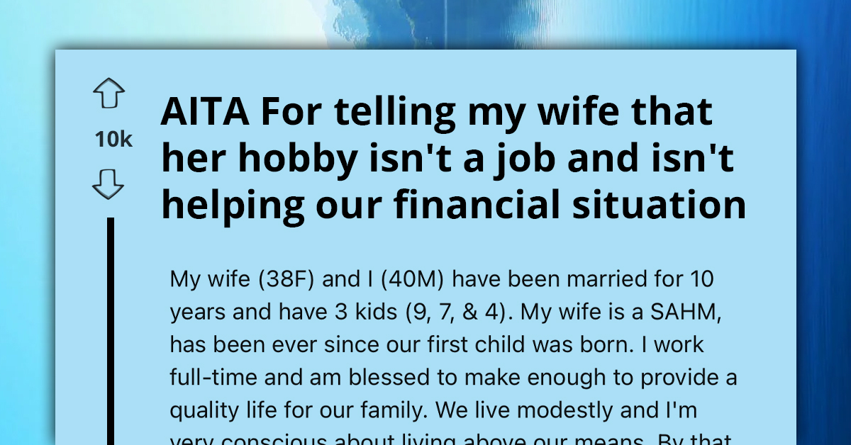 Husband Ignites Domestic Dispute By Claiming Wife's Crafting Hobby Isn't A Job And Adds No Financial Value
