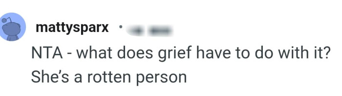 Grief has nothing to do with her attitude