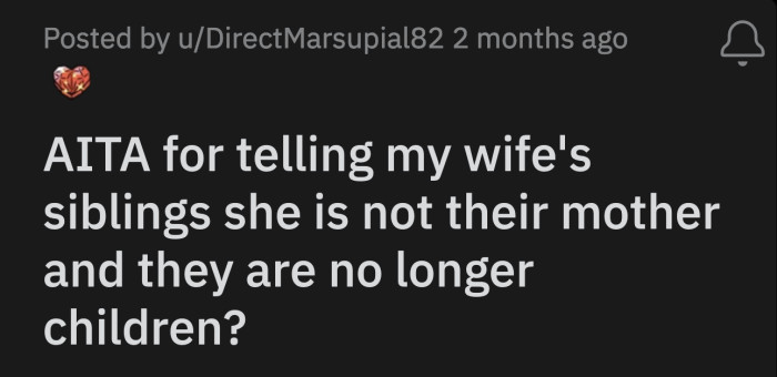 They got jealous when OP's children were born as they still see their sister as their mother.
