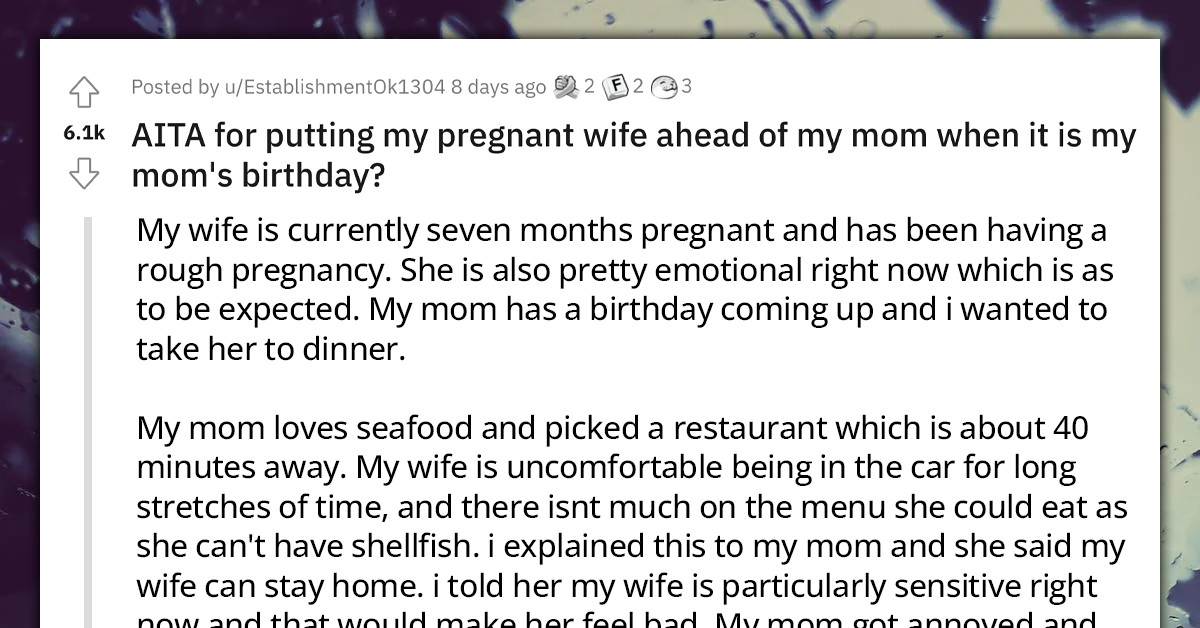 Redditor Puts His Pregnant Wife Ahead Of His Mom Despite It Being His Mom's Birthday, Gets Called An AH