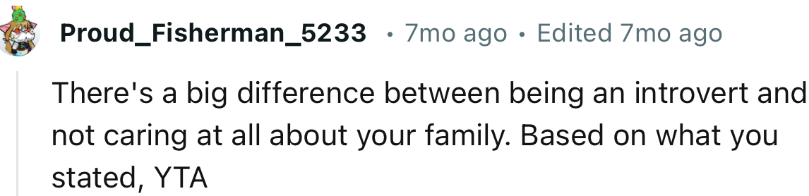 “There's a big difference between being an introvert and not caring at all about your family.”