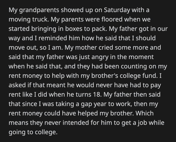 His parents didn't expect OP to move out so soon. His dad was upset that they could no longer rely on OP's rent money to help with their mortgage.