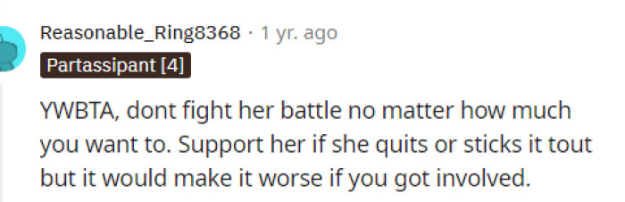 If she wants to quit her job, then he should let her, but he shouldn't interfere with the issue itself.