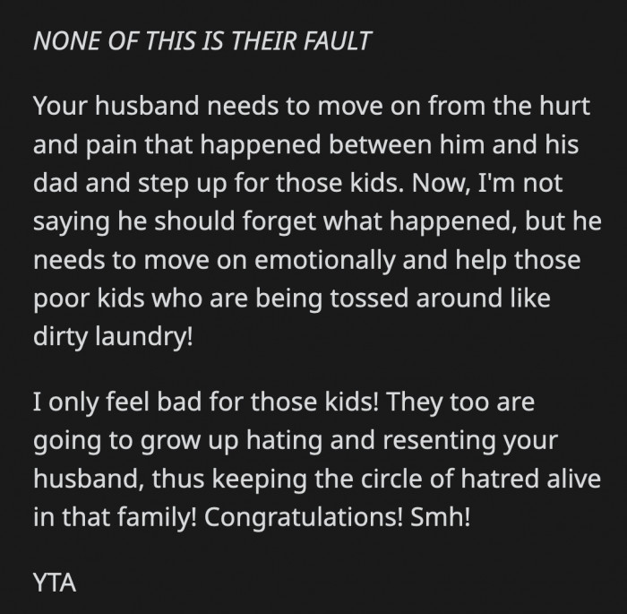 She said that the kids will grow up hating OP's husband because he didn't step up when they needed him most