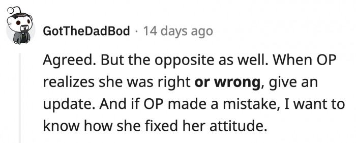 In the case where OP is proven to be wrong with her suspicions, she should also take the appropriate steps to apologize and assess her behavior
