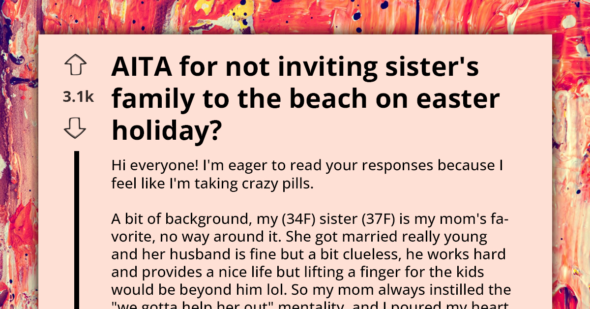 Entitled Sister Believes Everyone Should Cater To Her, Redditor Shows Her Family Concept Goes Both Ways