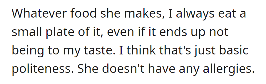 He always eats a small plate of whatever she makes, even if it's not to his taste, considering it basic politeness. She has no allergies.