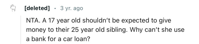“NTA. A 17-year-old shouldn’t be expected to give money to their 25-year-old sibling.”