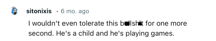 “He's a child and he's playing games.”