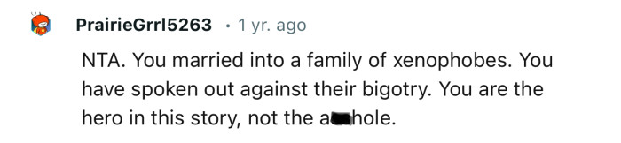 “NTA. You married into a family of xenophobes.”