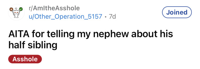 The OP asked if he's an a**hole for telling his nephew about his half-sibling.