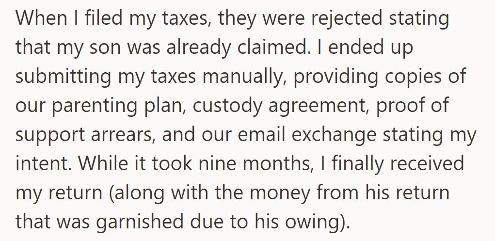 Tax filing rejected; son already claimed. Nine months later, she received her return and garnished money from his.