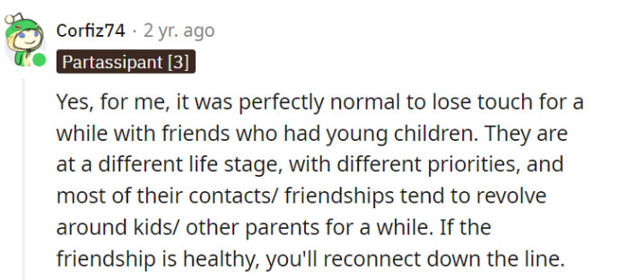 If the friendship's solid, they'll eventually emerge with a great 'Remember When...' conversation.