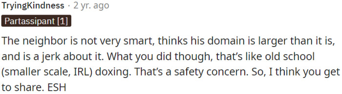 Neighbor thinks he owns more land, acts arrogantly, and is unkind.